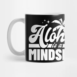 Aloha Is A Mindset Mug